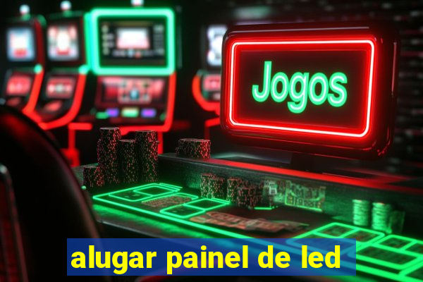 alugar painel de led