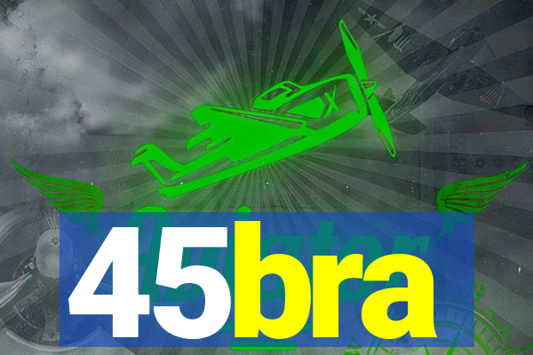 45bra