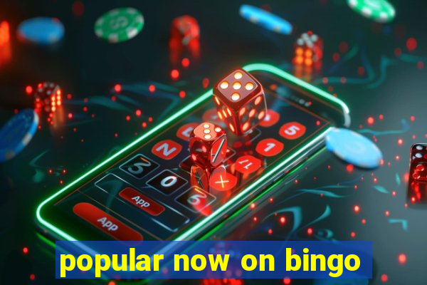 popular now on bingo