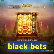 black bets