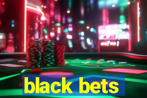 black bets