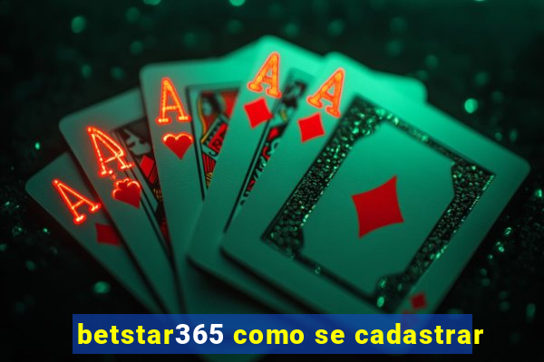 betstar365 como se cadastrar