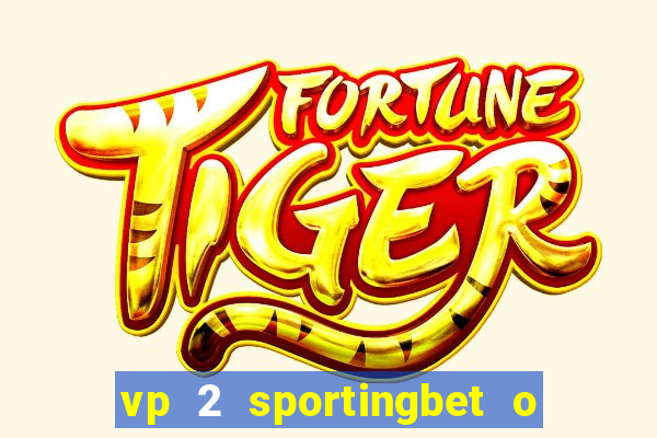 vp 2 sportingbet o que significa