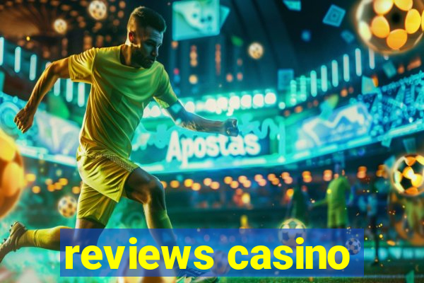 reviews casino