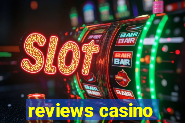 reviews casino