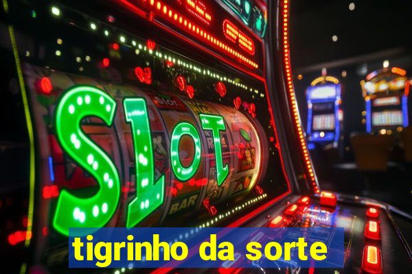 tigrinho da sorte