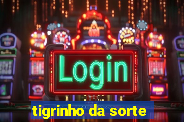 tigrinho da sorte