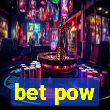 bet pow