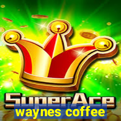 waynes coffee