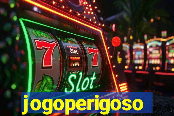 jogoperigoso