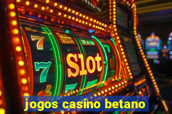 jogos casino betano