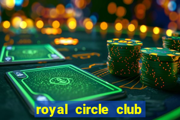 royal circle club online gaming