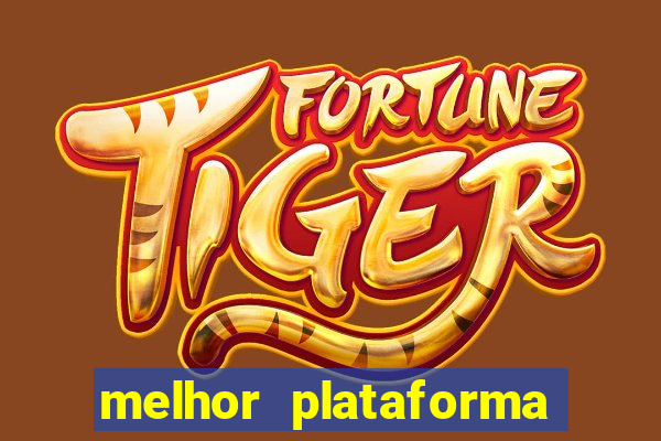 melhor plataforma de jogo para ganhar dinheiro