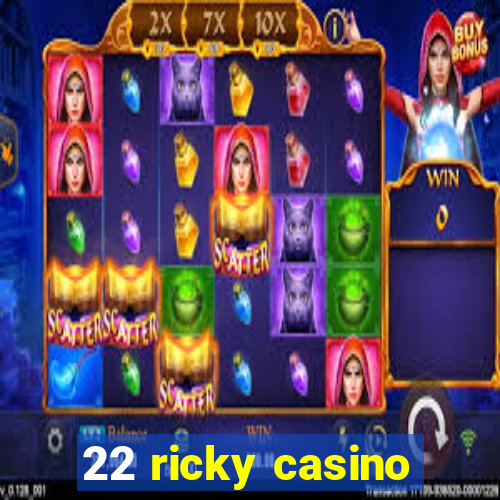 22 ricky casino