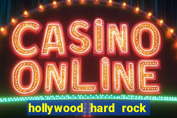 hollywood hard rock casino florida