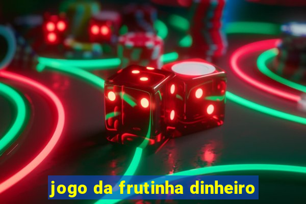 jogo da frutinha dinheiro