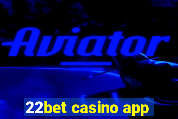 22bet casino app