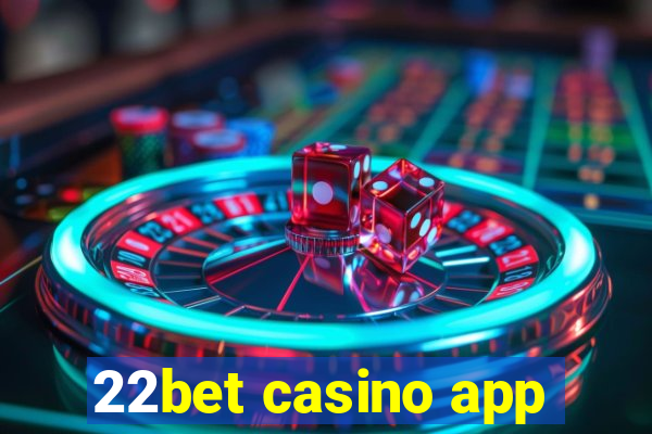 22bet casino app