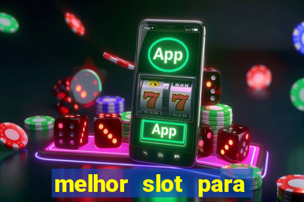 melhor slot para ganhar dinheiro