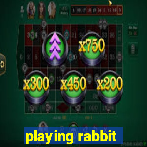 playing rabbit