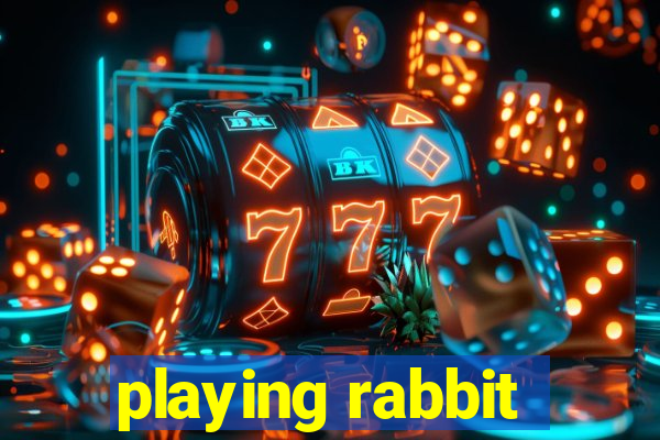 playing rabbit