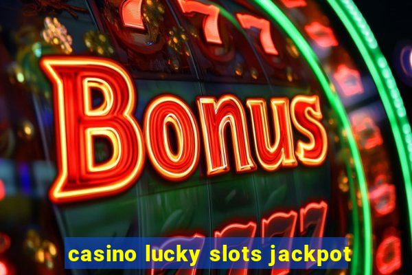 casino lucky slots jackpot