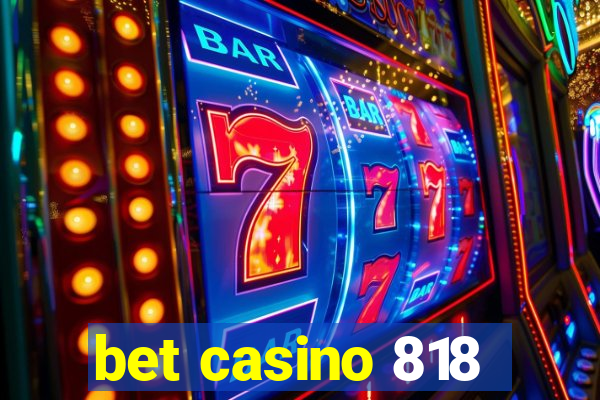 bet casino 818