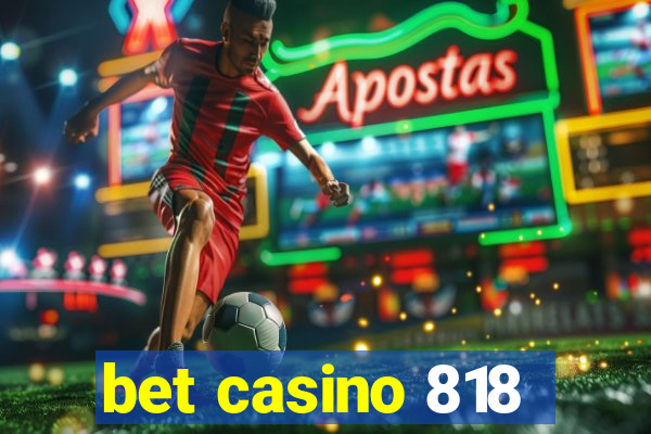 bet casino 818