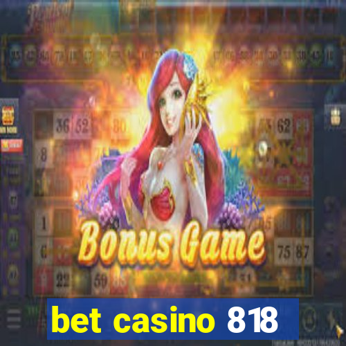 bet casino 818