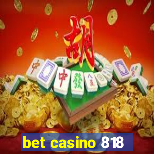 bet casino 818