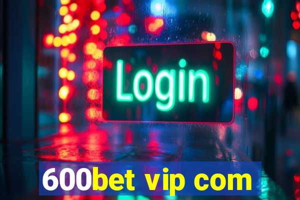 600bet vip com