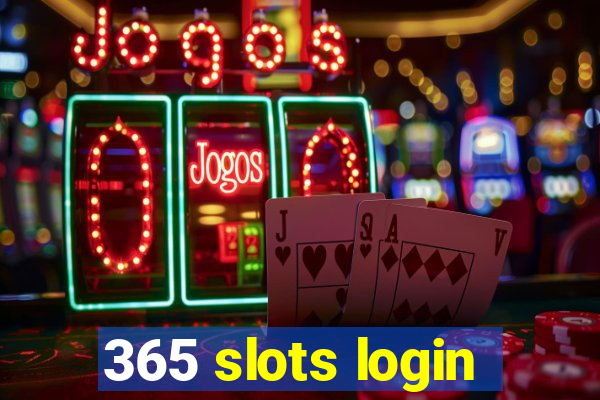 365 slots login