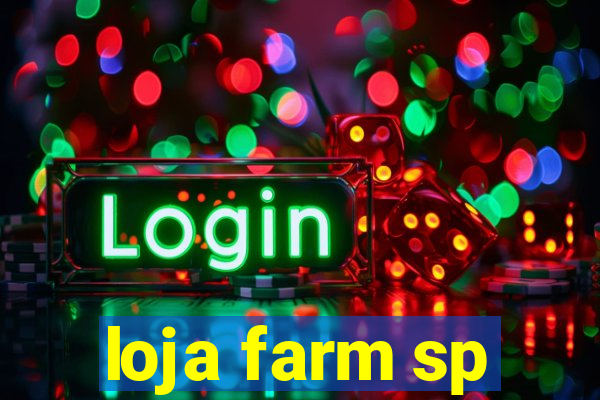 loja farm sp