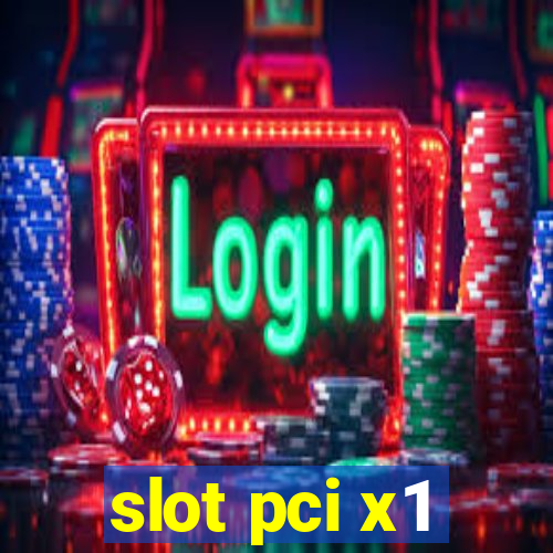 slot pci x1