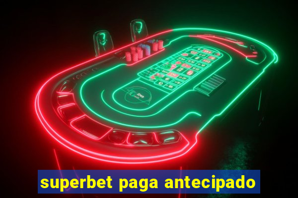 superbet paga antecipado