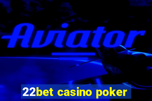 22bet casino poker