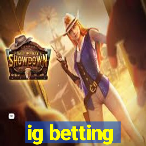 ig betting