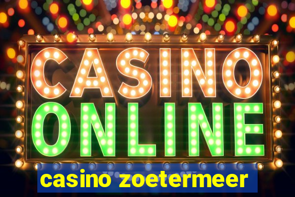 casino zoetermeer