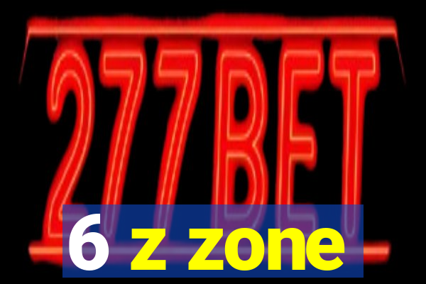 6 z zone