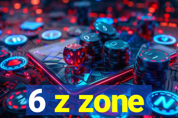 6 z zone