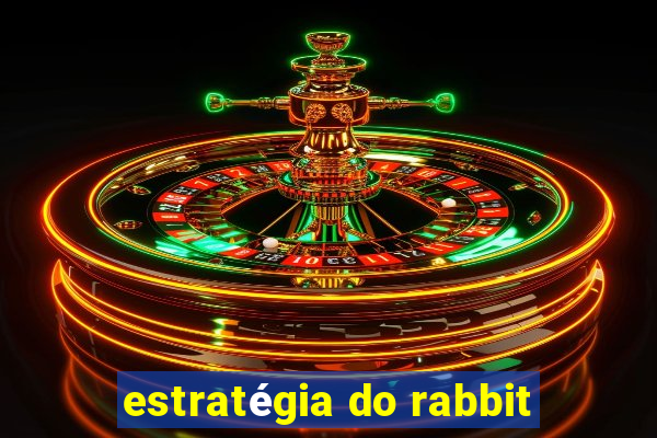 estratégia do rabbit