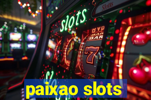 paixao slots