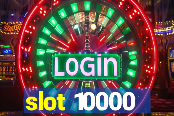 slot 10000