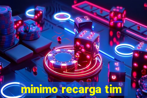 minimo recarga tim