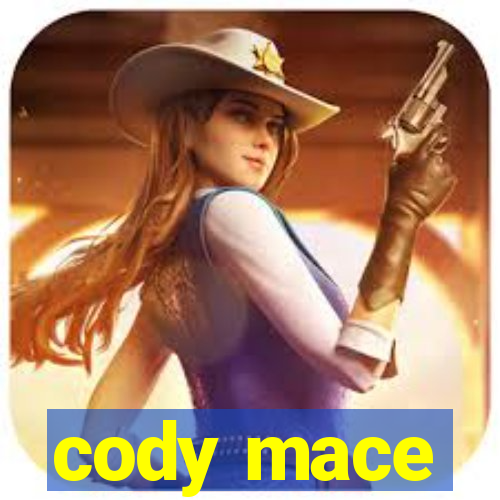 cody mace