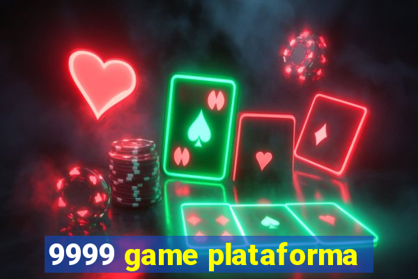 9999 game plataforma