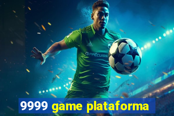 9999 game plataforma