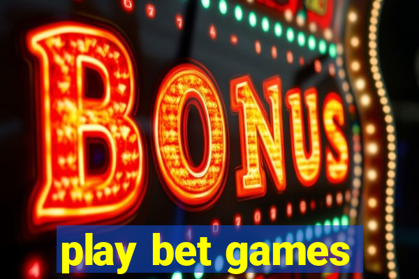 play bet games