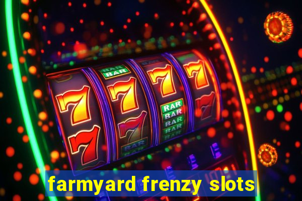 farmyard frenzy slots