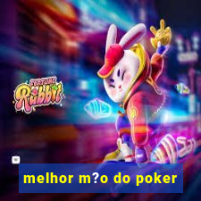 melhor m?o do poker